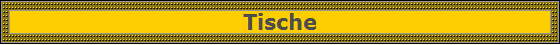 Tische